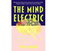 La Mente eléctrica / The Mind Electric: Secretos y maravillas del cerebro desde la mirada de una neuróloga