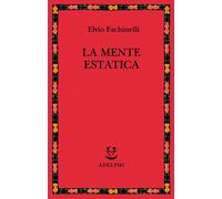 La mente estatica - Fachinelli Elvio