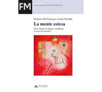 La mente estesa. Dove finisce la mente e comincia il resto del mondo?