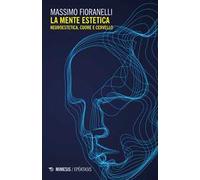 La mente estetica. Neuroestetica, cuore e cervello