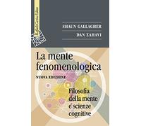 La mente fenomenologica. Filosofia della mente e scienze cognitive. Nuova ediz.