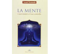 La Mente. I Suoi Misteri e il Suo Controllo - [Vidyananda]