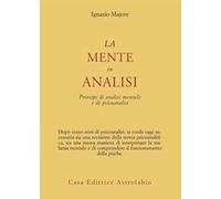 La mente in analisi. Principi di analisi mentale e di psicoanalisi
