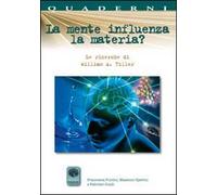 La mente influenza la materia? Le ricerche di William A. Tiller