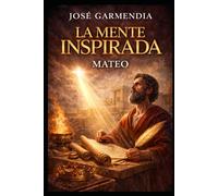 LA MENTE INSPIRADA . MATEO: De publicano a Apostol