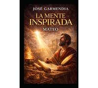 LA MENTE INSPIRADA . MATEO: De publicano a Apostol