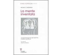 La mente inventata. Le basi biologiche dell'identità e della coscienza