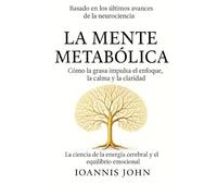 La Mente Metabólica: Cómo la grasa impulsa el enfoque, la calma y la claridad