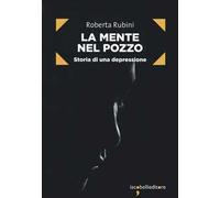 La mente nel pozzo. Storia di una depressione