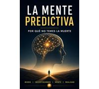 La Mente Predictiva: Porque no temes la muerte