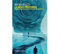 La mente preistorica. Indagine epistemologica sulla psicologia evoluzionistica [