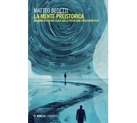 La mente preistorica. Indagine epistemologica sulla psicologia evoluzionistica