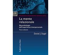 La mente relazionale. Neurobiologia dell'esperienza interpersonale