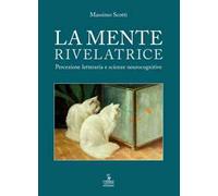 La mente rivelatrice. Percezione letteraria e scienze neurocognitive