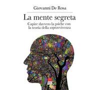 La mente segreta. Capire davvero la psiche con la teoria della sopravvivenza