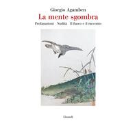 La mente sgombra: Profanazioni-Nudità-Il fuoco e il racconto - Agamben Giorgio