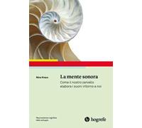 La mente sonora. Come il nostro cervello elabora i suoni intorno a noi