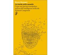 La mente sotto assedio. Come non lasciarsi manipolare nell'era de