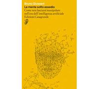 La mente sotto assedio. Come non lasciarsi manipolare nell'era dell'intelligenza artificiale