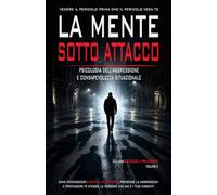 La Mente Sotto Attacco: Psicologia dell'aggressione e consapevolezza situazionale