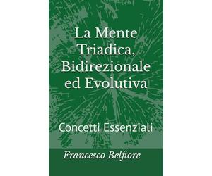 La Mente Triadica, Bidirezionale ed Evolutiva: Concetti Essenziali