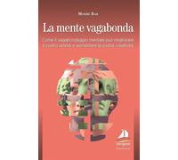 Libri Bar Moshe - La Mente Vagabonda. Come Il Vagabondaggio Mentale Puo Migliora