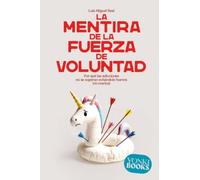 La mentira de la fuerza de voluntad