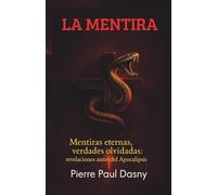 LA MENTIRA: La Biblia, el sistema religioso y el juicio final: la revelación profética que desenmascara toda mentira contra YHWH antes del fin.