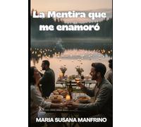 La Mentira que me Enamoró: Romance y segundas oportunidades