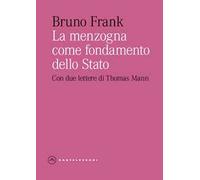La menzogna come fondamento dello Stato. Con due lettere di Thomas Mann