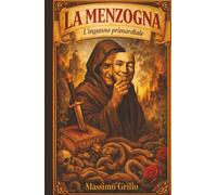 La menzogna: l'inganno primordiale e la verità che libera