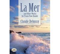 La Mer And Other Works For Piano Four Hands.