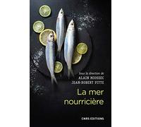 La mer nourricière : un défi millénaire: Géographie gastronomique de la mer et gestion des ressources