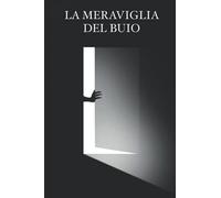 La Meraviglia Del Buio