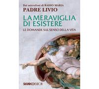La meraviglia di esistere. Le domande sul senso della vita - 2021