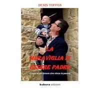La meraviglia di essere padre