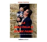 La meraviglia di essere padre
