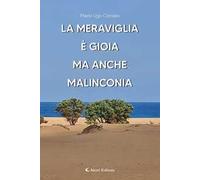 La meraviglia è gioia ma anche malinconia