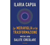 La meraviglia e la trasformazione verso una salute circolare