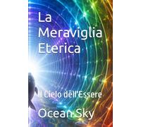 La Meraviglia Eterica: Il Cielo dell'Essere