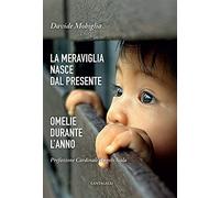 La meraviglia nasce dal presente. Omelie durante l'anno