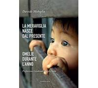 La meraviglia nasce dal presente. Omelie durante l'anno