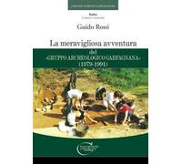 La meravigliosa avventura del «Gruppo Archeologico Garfagnana» (1979-1991)