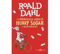 La meravigliosa storia di Henry Sugar e altri racconti