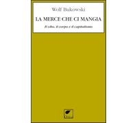 La merce che ci mangia. Il cibo, il corpo e il capitalismo