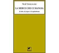 La merce che ci mangia. Il cibo, il corpo e il capitalismo