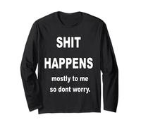 La Merda Succede principalmente a Me, Quindi Non Preoccuparti. Whitetext Maglia a Manica