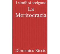 La Meritocrazia: I simili si scelgono