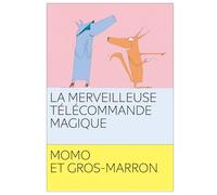 La merveilleuse télécommande magique: Momo et Gros-Marron