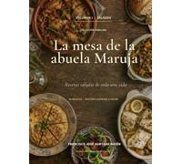La mesa de la abuela Maruja. Volumen I: Recetas saladas de toda una vida